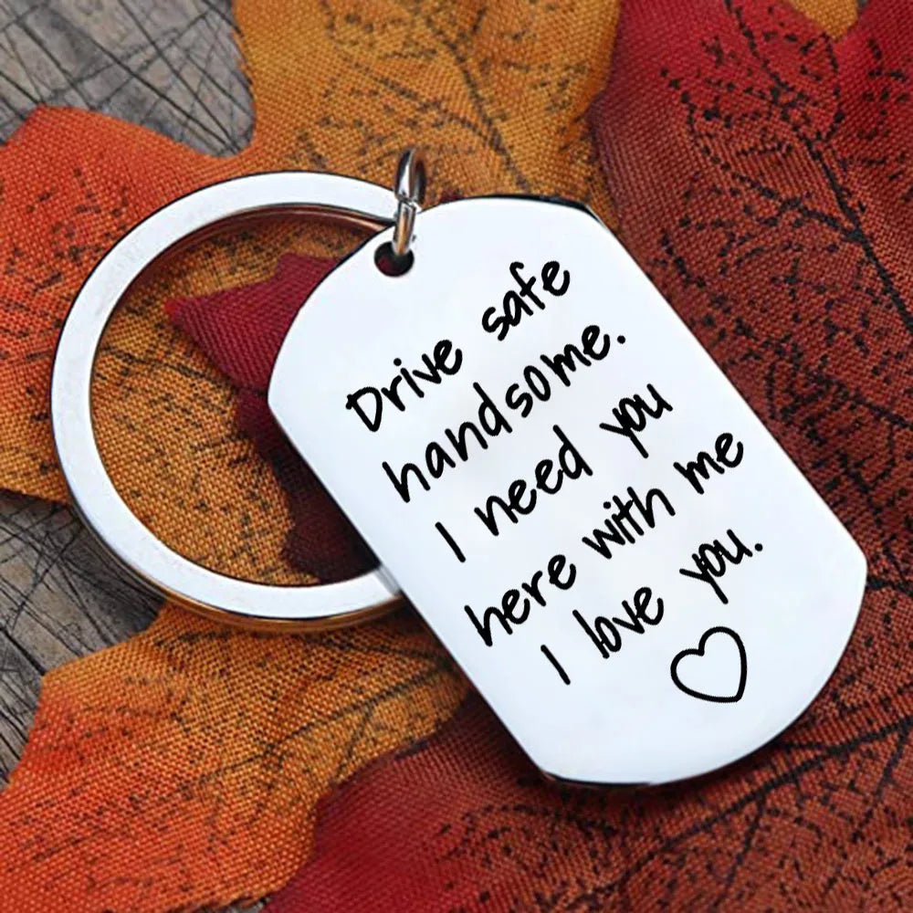 New Drive Safe Handsome Keychain Pendant  Drive Safe Handsome I Need You Here with Me Key Chain Father's Day Birthday Gift